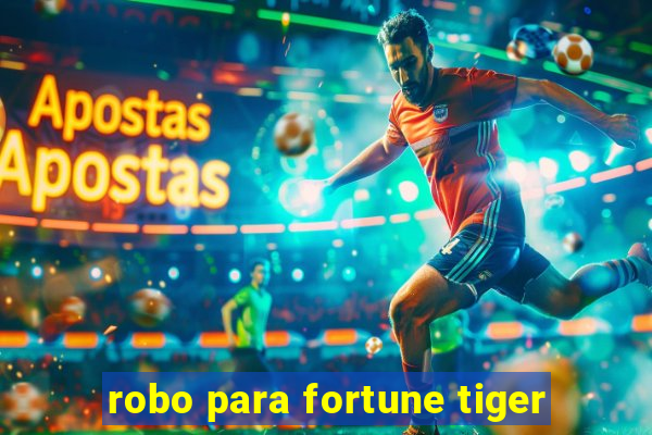 robo para fortune tiger